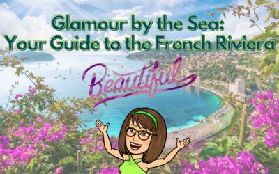 Glamour by the Sea: Your Guide to the French Riviera